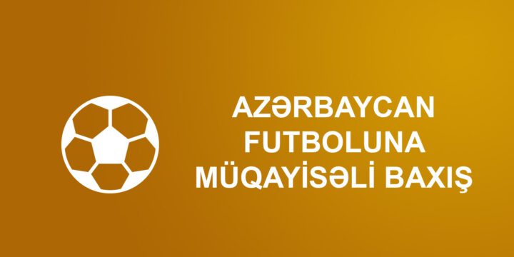Azərbaycan Futboluna Müqayisəli Baxış