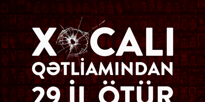 XOCALI QƏTLİAMINDAN 29 İL ÖTÜR