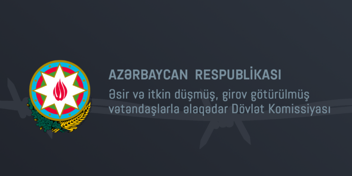 İTKİN DÜŞMÜŞ, ƏSİR-GİROV GÖTÜRÜLMÜŞ ŞƏXSLƏRLƏ BAĞLI SON MƏLUMATLAR AÇIQLANIB