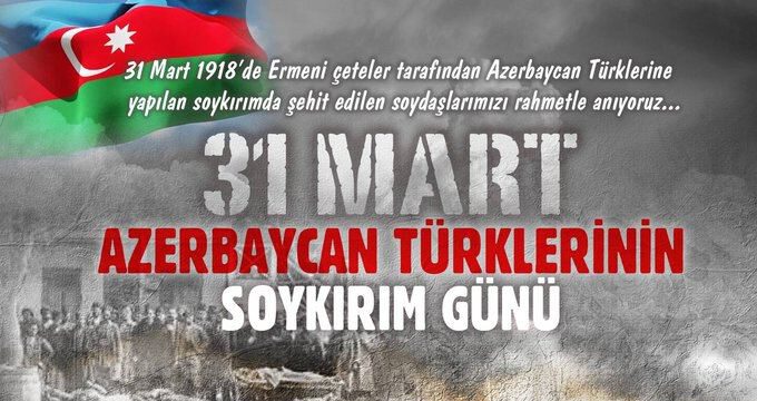 TÜRKİYƏ MÜDAFİƏ NAZİRLİYİ 31 MART – AZƏRBAYCANLILARIN SOYQIRIMI GÜNÜ İLƏ BAĞLI PAYLAŞIM EDİB