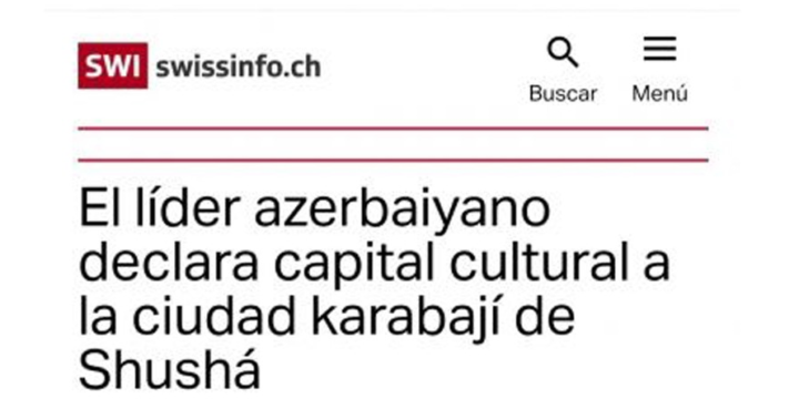 İsveçrə nəşri Azərbaycan Prezidentinin Şuşanı mədəniyyət paytaxtı elan etməsindən yazır