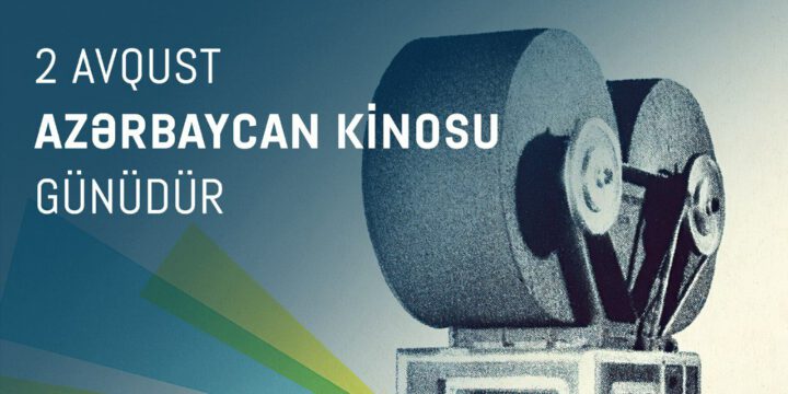 2 AVQUST AZƏRBAYCAN KİNOSU GÜNÜDÜR