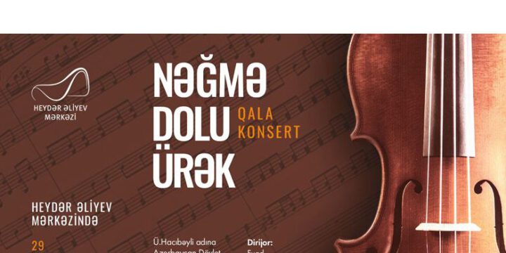 Heydər Əliyev Mərkəzində “Nəğmə dolu ürək” qala-konserti keçiriləcək