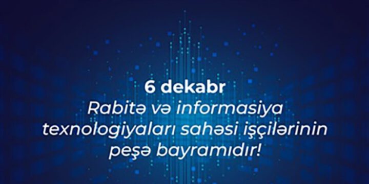 Bu gün rabitə və informasiya texnologiyaları sahəsi işçilərinin peşə bayramıdır