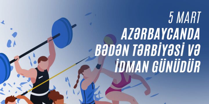 5 mart – Bədən Tərbiyəsi və İdman Günüdür