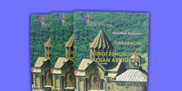 “Qarabağın və Şərqi Zəngəzurun alban abidələri” kitabı nəşr edilib