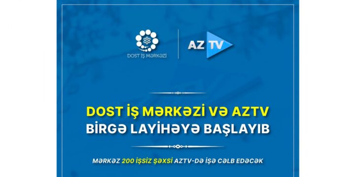 DOST İş Mərkəzi TV sahəsi üzrə birgə layihəyə başlayıb