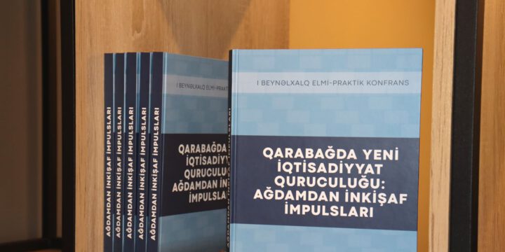 “Qarabağda yeni iqtisadiyyat quruculuğu: Ağdamdan inkişaf impulsları” kitabı işıq üzü görüb