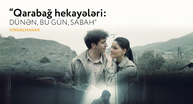 Kinoteatrlarda “Qarabağ hekayələri: Dünən, bu gün, sabah” kinoalmanaxının nümayişinə başlanacaq