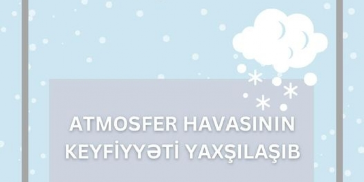 Atmosfer havasının keyfiyyəti yaxşılaşıb