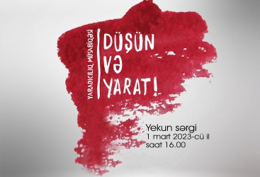“Düşün və yarat!” yaradıcılıq müsabiqəsinin yekun sərgisi açılacaq