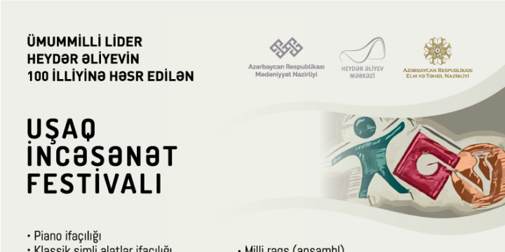<strong>Ümummilli lider Heydər Əliyevin 100 illik yubileyinə həsr olunan Birinci Uşaq İncəsənət Festivalı keçiriləcək</strong>