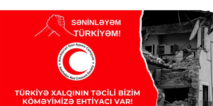 Azərbaycan Qızıl Aypara Cəmiyyəti “Səninləyəm, Türkiyə!” adlı humanitar yardım kampaniyası elan edir