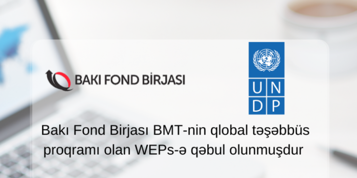 Bakı Fond Birjası BMT-nin qlobal təşəbbüs proqramı olan WEPs-ə qəbul edilib