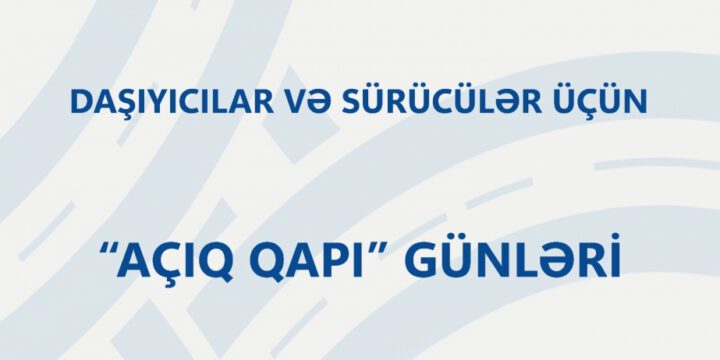 Daşıyıcılar və sürücülər üçün “Açıq qapı” günləri təşkil olunur