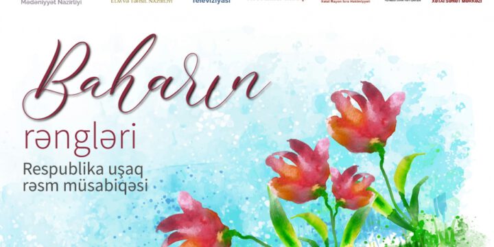“Baharın rəngləri” adlı rəsm müsabiqəsinin yekun sərgiləri açılacaq