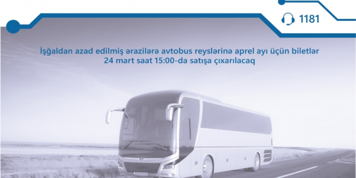 Azad olunmuş ərazilərə avtobus reyslərinə aprel ayı üçün biletlər satışa çıxarılacaq