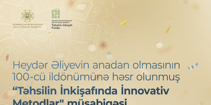 “Təhsilin inkişafında innovativ metodlar” müsabiqəsinə qeydiyyat bu gün yekunlaşır