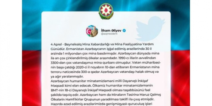 Prezident İlham Əliyev 4 Aprel – Beynəlxalq Mina Xəbərdarlığı və Mina Fəaliyyətinə Yardım Günü münasibətilə sosial şəbəkələrdəki hesablarında paylaşım edib