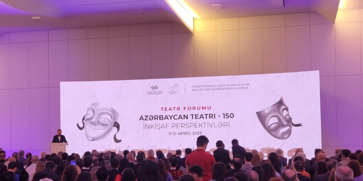 Bakıda “Azərbaycan teatrı – 150: inkişaf perspektivləri” mövzusunda Teatr Forumu keçirilir