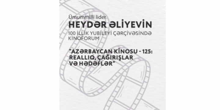 Bakıda “Azərbaycan Kinosu – 125: reallıq, çağırışlar və hədəflər” mövzusunda Kino Forumu işə başlayıb