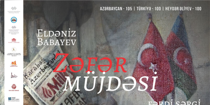 Eldəniz Babayevin “Zəfər müjdəsi” adlı fərdi sərgisi açılacaq