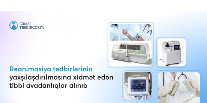 Reanimasiya tədbirlərinin yaxşılaşdırılmasına xidmət edən tibbi avadanlıqlar alınıb