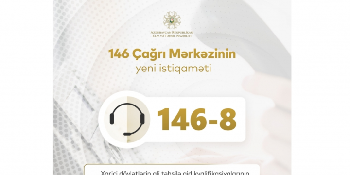 Elm və Təhsil Nazirliyinin 146 Çağrı Mərkəzinin yeni fəaliyyət istiqaməti