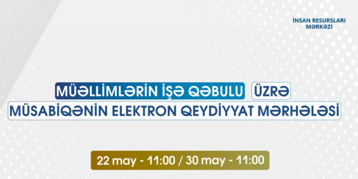 Müəllimlərin işə qəbulu üzrə müsabiqənin elektron sənəd qəbuluna başlanılır