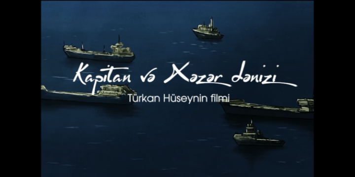 “Kapitan və Xəzər dənizi” film layihəsinə maliyyə dəstəyi ayrılıb