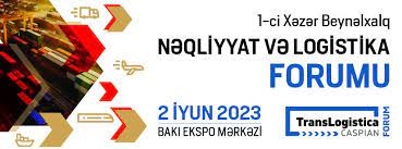 Bakıda “Xəzər Beynəlxalq Nəqliyyat və Logistika Forumu” öz işinə başlayıb