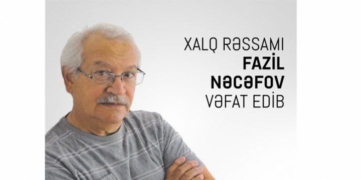 Xalq rəssamı Fazil Nəcəfov vəfat edib