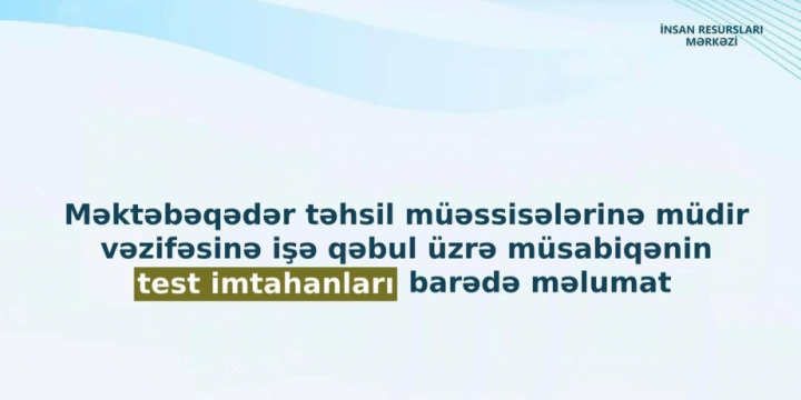 Bağçalara müdir vəzifəsinə işə qəbul üzrə test imtahanı barədə məlumat şəxsi səhifələrə göndərilib