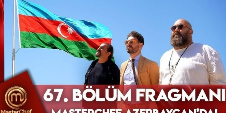 “MasterChef Türkiye” dedicates next edition of its famous TV program to Azerbaijan