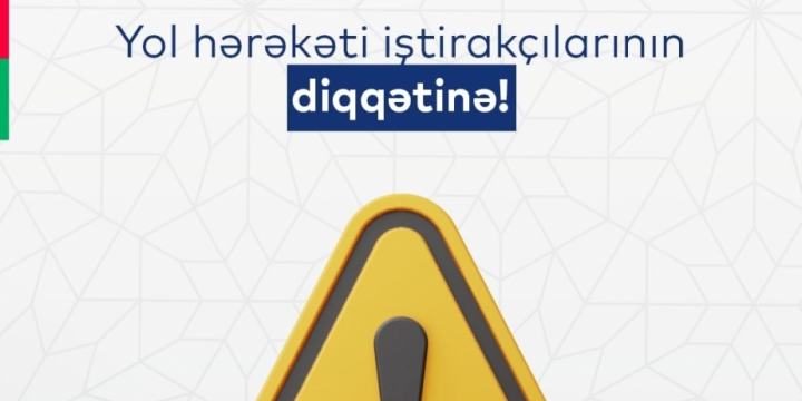 Dövlət Yol Polisi İdarəsi hava şəraiti ilə əlaqədar hərəkət iştirakçılarına müraciət edib