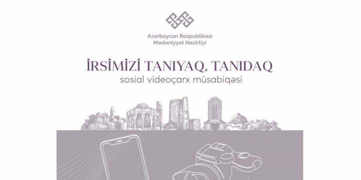 “İrsimizi tanıyaq, tanıdaq” adlı videoçarx müsabiqəsinin müraciət tarixi uzadılıb