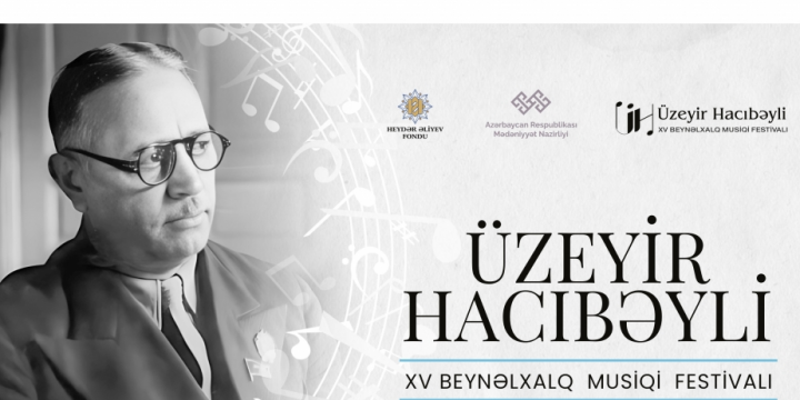 Üzeyir Hacıbəyli XV Beynəlxalq Musiqi Festivalı keçiriləcək