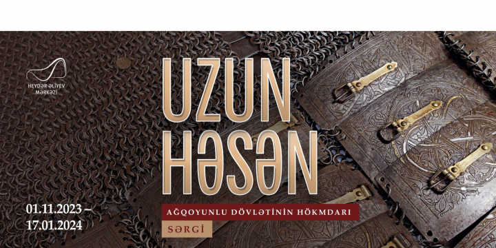 “Uzun Həsən – Ağqoyunlu dövlətinin hökmdarı” sərgisi açılır – İlk dəfə!