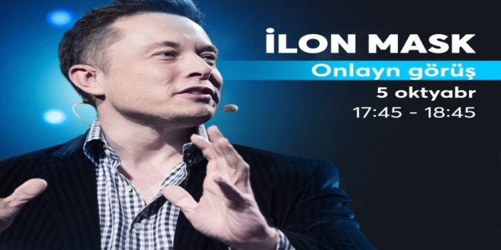 İlon Mask bu gün Bakıdakı tədbirdə onlayn çıxış edəcək