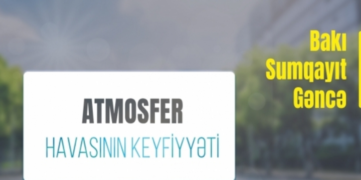 Paytaxtda müşahidə olunan tozlu hava şəraiti yaxın iki gün ərzində davam edəcək