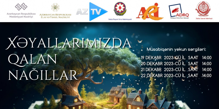 “Xəyallarımızda qalan nağıllar” adlı respublika uşaq yaradıcılıq müsabiqəsinin yekun sərgiləri açılacaq