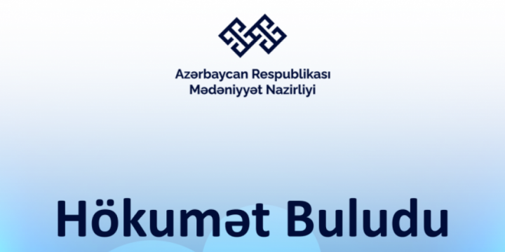 Mədəniyyət Nazirliyinin müvafiq informasiya sistemləri və ehtiyatları “Hökumət buludu”na miqrasiya edilib