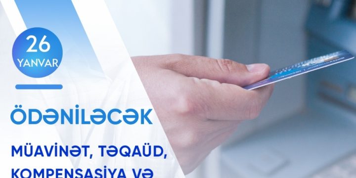 DSMF: yanvarın 26-da bütün müavinət, təqaüd, kompensasiya və ünvanlı dövlət sosial yardımları ödəniləcək