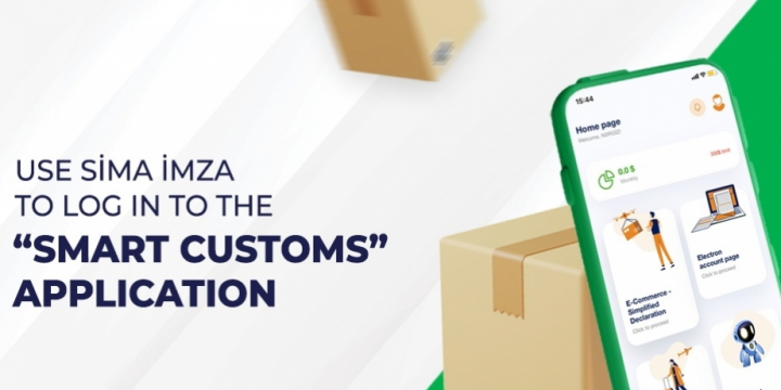 Use “SİMA İmza” to log in to the “Smart Customs” application