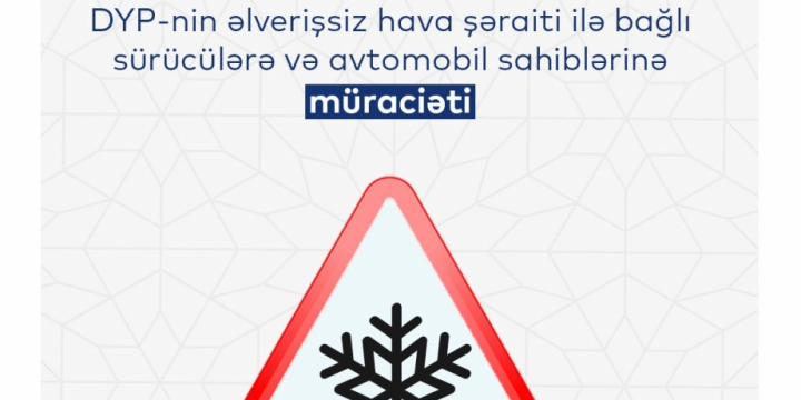 DYP əlverişsiz hava şəraiti ilə bağlı bir daha sürücülərə müraciət edib