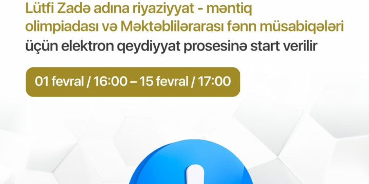 Riyaziyyat-məntiq olimpiadası və fənn müsabiqələrinə qeydiyyat başlanıb