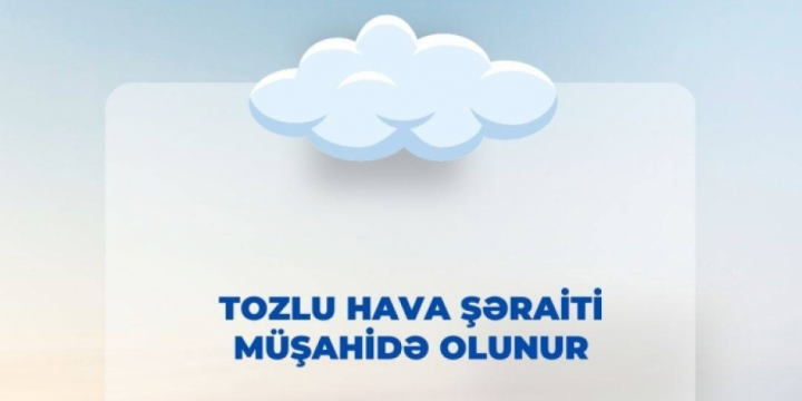 Tozlu hava şəraitinin 2 gün davam edəcəyi gözlənilir
