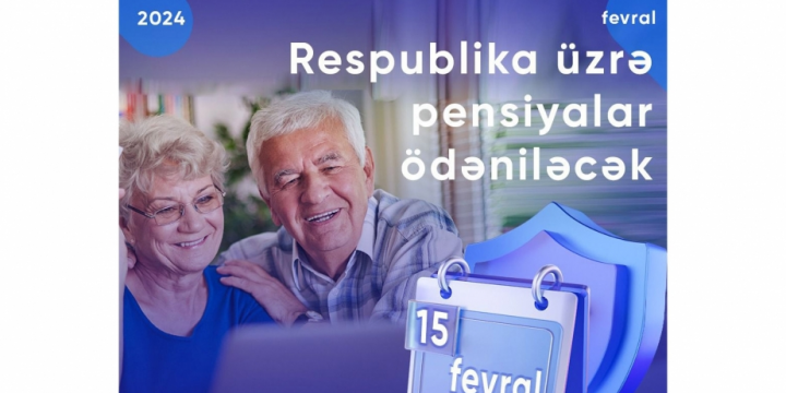 Respublika üzrə pensiyaların tam ödənilərək yekunlaşdırılması fevralın 15-də nəzərdə tutulub