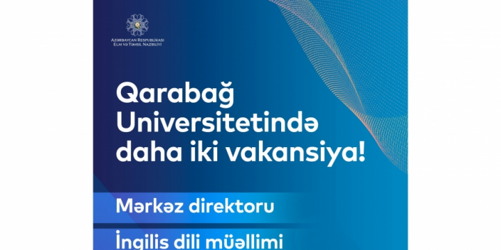 Qarabağ Universitetində daha iki vakansiya elan edilib