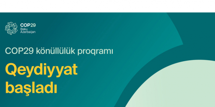 COP29 Azərbaycan Sədrliyinin Könüllülük proqramı bu gündən etibarən fəaliyyətə başlayır